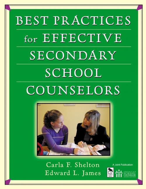 Cover of the book Best Practices for Effective Secondary School Counselors by Dr. Carla F. Shelton, Dr. Edward L. James, SAGE Publications