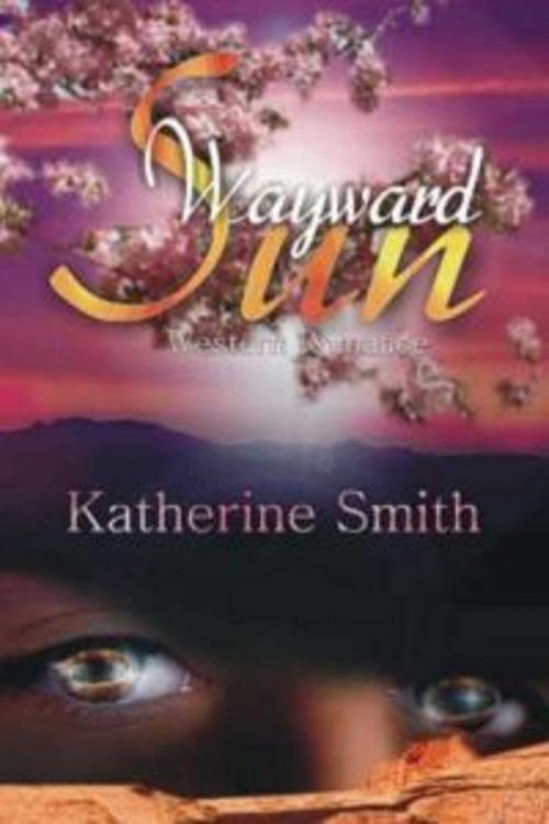 Cover of the book Wayward Sun by Katherine Smith, Whiskey Creek Press