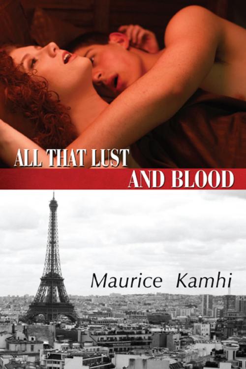 Cover of the book All That Lust and Blood by Maurice Kamhi, America Star Books