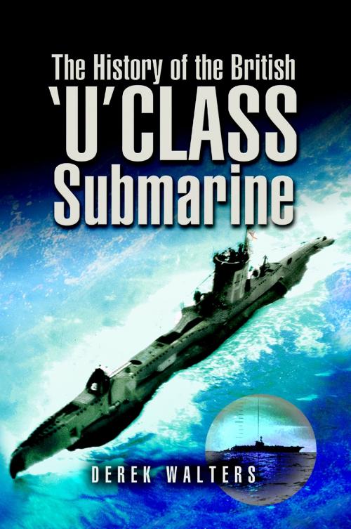 Cover of the book History of the British U Class Submarine by Derek Walters, Pen and Sword