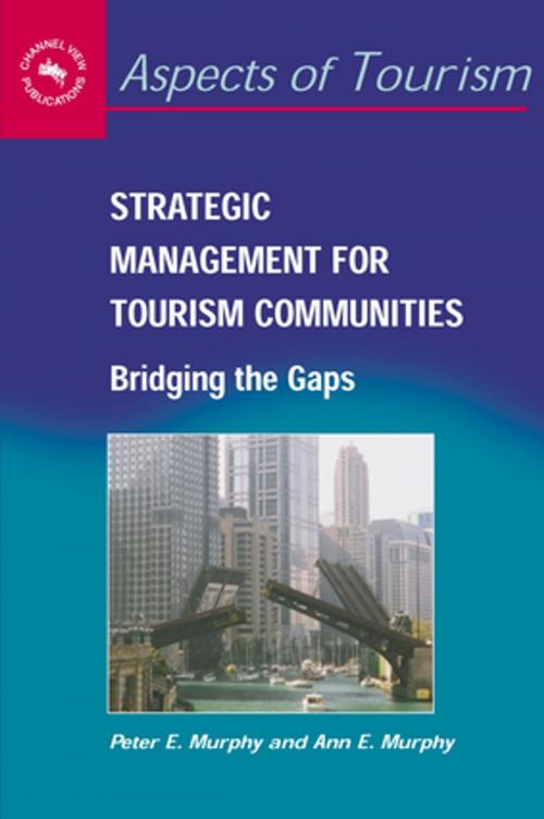 Cover of the book Strategic Management for Tourism Communities by Prof. Peter E. Murphy, Ann E. Murphy, Channel View Publications