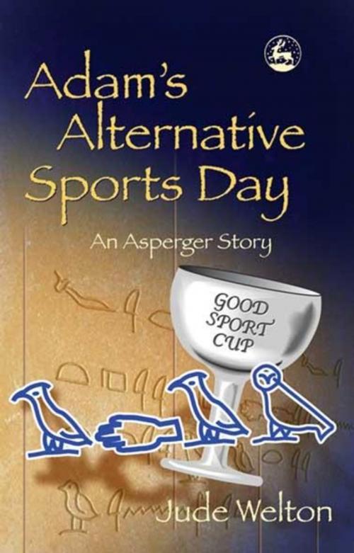 Cover of the book Adam's Alternative Sports Day by Jude Welton, Jessica Kingsley Publishers