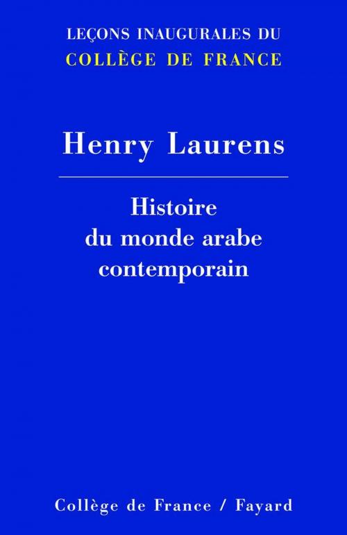Cover of the book Histoire du monde arabe contemporain by Henry Laurens, Fayard
