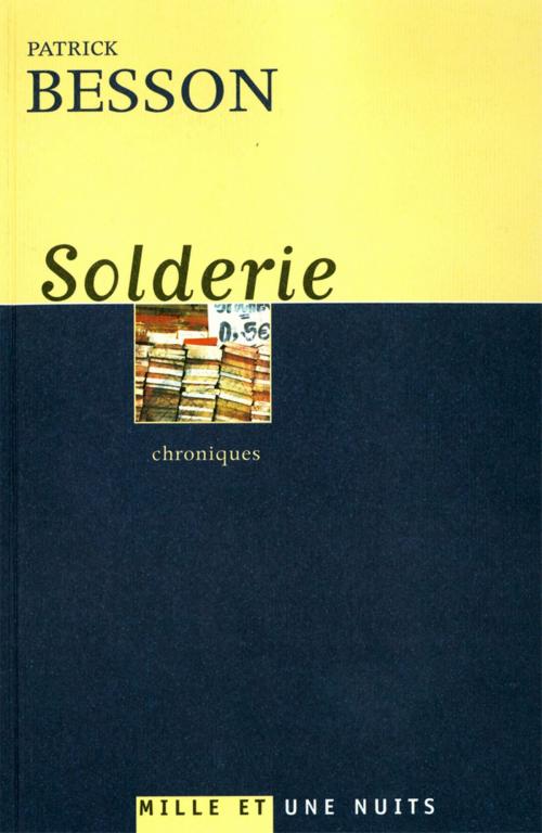 Cover of the book Solderie by Patrick Besson, Fayard/Mille et une nuits