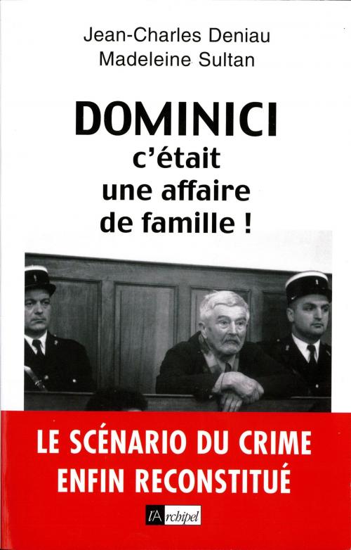 Cover of the book Dominici, c'était une affaire de famille by Jean-Charles Deniau, Madeleine Sultan, Archipel