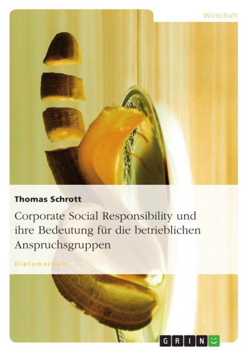 Cover of the book Corporate Social Responsibility und ihre Bedeutung für die betrieblichen Anspruchsgruppen by Thomas Schrott, GRIN Verlag