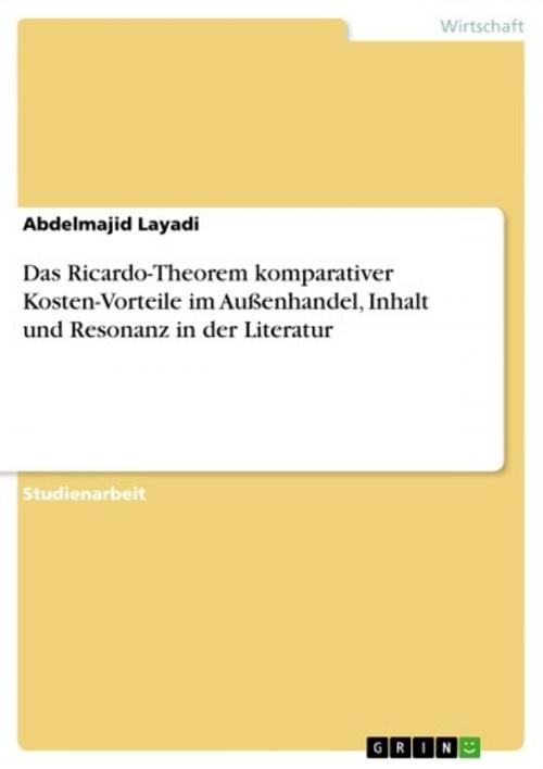 Cover of the book Das Ricardo-Theorem komparativer Kosten-Vorteile im Außenhandel, Inhalt und Resonanz in der Literatur by Abdelmajid Layadi, GRIN Verlag