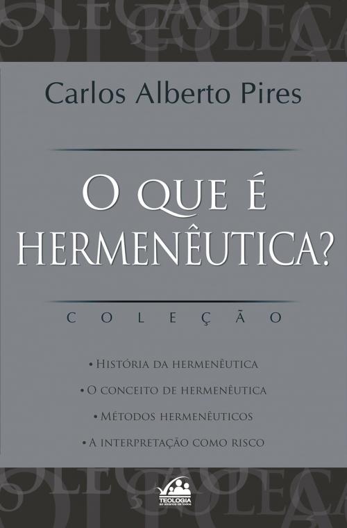 Cover of the book O que é Hermenêutica? by Carlos Alberto Pires, MK Editora
