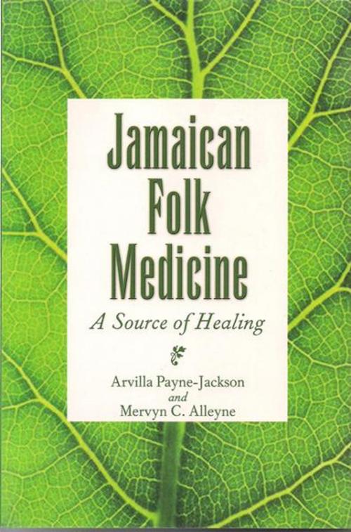 Cover of the book Jamaican Folk Medicine: A Source of Healing by Arvilla Payne-Jackson, Mervyn C. Alleyne, UWI Press