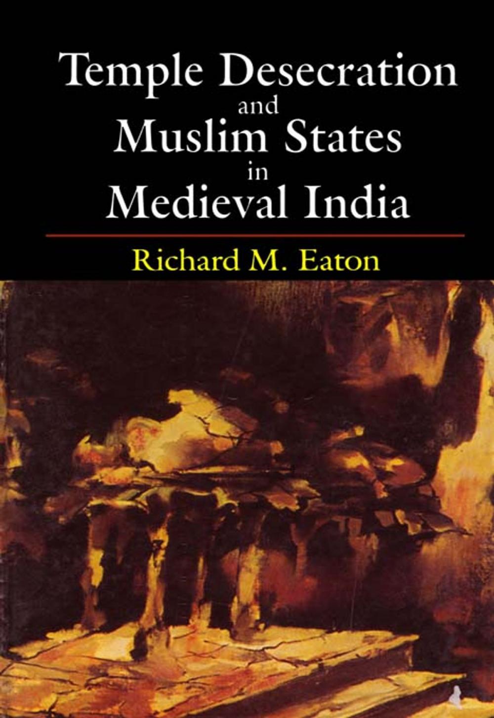 Big bigCover of Temple Desecration and Muslim States in Medieval India
