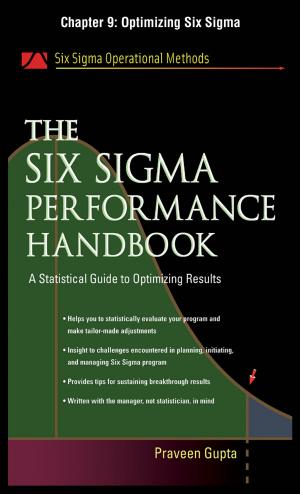 Cover of the book The Six Sigma Performance Handbook, Chapter 9 - Optimizing Six Sigma by Steve Wehrenberg, Roman G. Hiebing Jr., Scott W. Cooper
