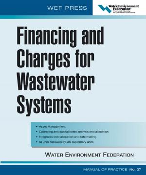 Cover of the book Financing and Charges for Wastewater Systems WEF MOP 27 by David Burch