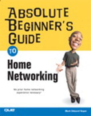 Cover of the book Absolute Beginner's Guide to Home Networking by Phil Dutson