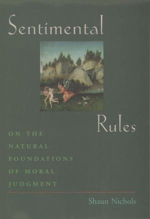 bigCover of the book Sentimental Rules: On the Natural Foundations of Moral Judgment by 