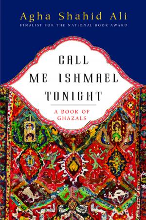Cover of the book Call Me Ishmael Tonight: A Book of Ghazals by Elaine Sciolino