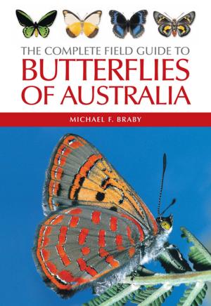 Cover of the book The Complete Field Guide to Butterflies of Australia by DCF Rentz