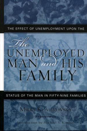 Cover of the book The Unemployed Man and His Family by Abraham Rosman, professor emeritus, Banard College, Columbia University, Paula G. Rubel, professor emerita, Barnard College, Columbia University, Maxine Weisgrau, Barnard College, Columbia University