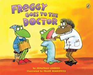 Cover of the book Froggy Goes to the Doctor by Nina LaCour