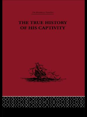 Cover of the book The True History of his Captivity 1557 by Torben Juul Andersen, Carina Antonia Hallin