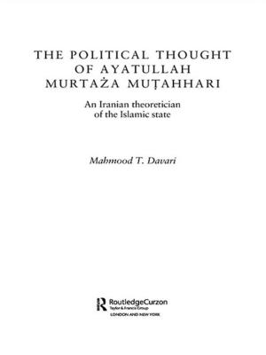 Cover of the book The Political Thought of Ayatollah Murtaza Mutahhari by Whitney Davis