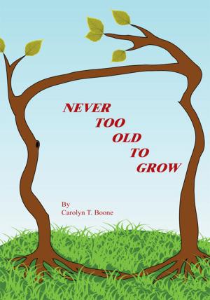 Cover of the book Never Too Old to Grow by Ken Beckley
