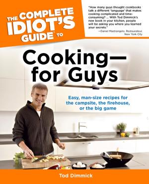 Cover of the book The Complete Idiot's Guide to Cooking—for Guys by John Eaton, Robert Heller, Roy Johnson
