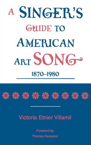 Cover of the book A Singer's Guide to the American Art Song: 1870-1980 by Tomasz Malolepszy