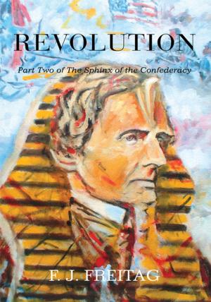 Cover of the book The Sphinx of the Confederacy Part Two Revolution by Jerone G. Paul