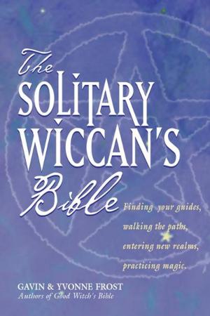 Cover of the book The Soliltary Wiccan's Bible by Joan Bunning