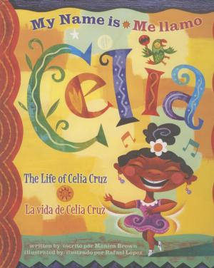 Cover of the book My Name is Celia/Me llamo Celia by Heather Irbinskas