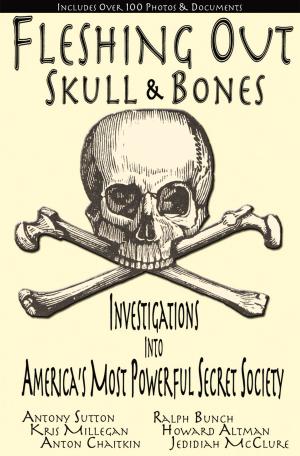 Cover of the book Fleshing Out Skull & Bones: Investigations into America's Most Powerful Secret Society by Judyth Baker