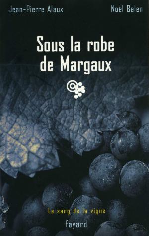 Cover of the book Sous la robe de Margaux by Alain Peyrefitte