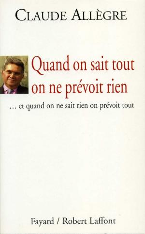 Cover of the book Quand on sait tout on ne prévoit rien by Brigitte Giraud