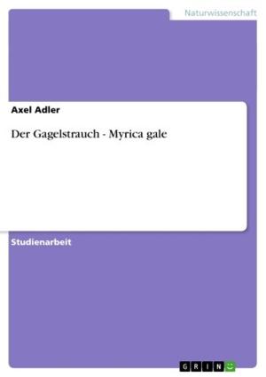 Cover of the book Der Gagelstrauch - Myrica gale by Manuel Würtz