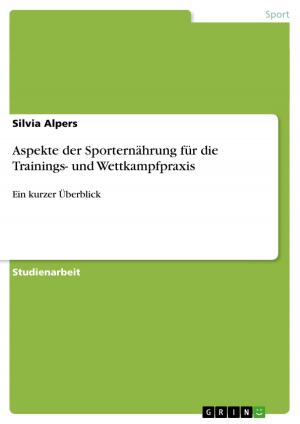 Cover of the book Aspekte der Sporternährung für die Trainings- und Wettkampfpraxis by Manuel Kappernagel