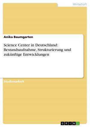 Cover of the book Science Center in Deutschland: Bestandsaufnahme, Strukturierung und zukünftige Entwicklungen by Cécile Ravidat