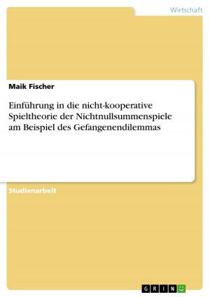 Cover of the book Einführung in die nicht-kooperative Spieltheorie der Nichtnullsummenspiele am Beispiel des Gefangenendilemmas by Alfred Marleku