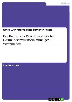 Cover of the book Der Kunde oder Patient im deutschen Gesundheitswesen: ein mündiger Verbraucher? by Nina Ratavaara
