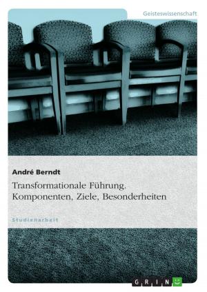 Cover of the book Transformationale Führung. Komponenten, Ziele, Besonderheiten by Sara Ebru Kisioglu