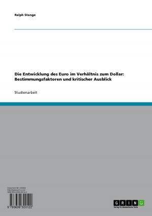 Cover of the book Die Entwicklung des Euro im Verhältnis zum Dollar: Bestimmungsfaktoren und kritischer Ausblick by Wilhelm Bauer