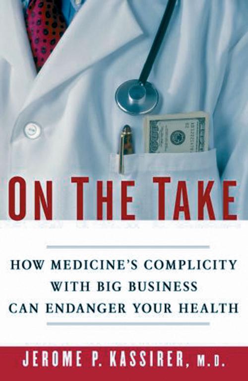 Cover of the book On the Take by Jerome P. Kassirer, M.D., Oxford University Press