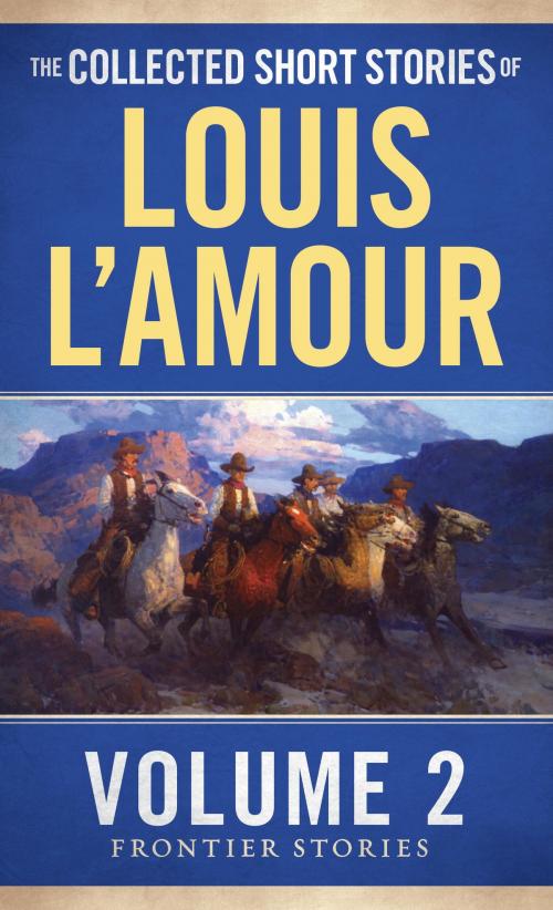 Cover of the book The Collected Short Stories of Louis L'Amour, Volume 2 by Louis L'Amour, Random House Publishing Group