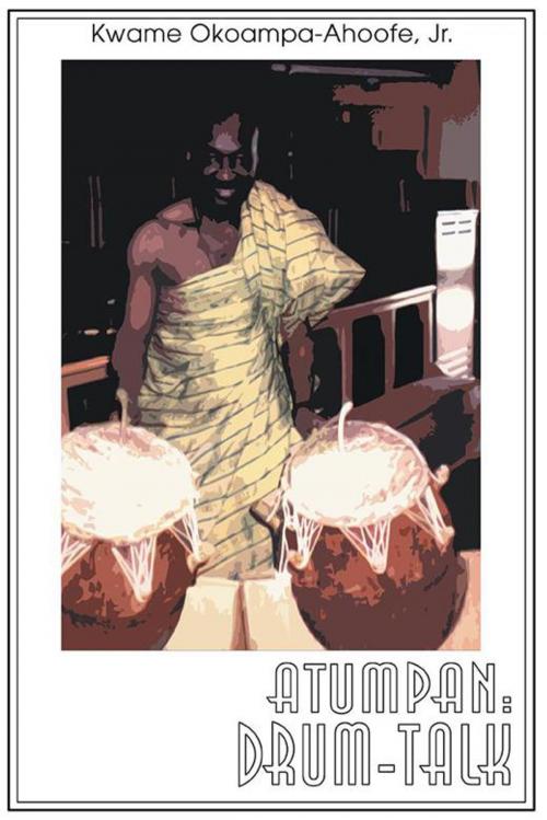 Cover of the book Atumpan: Drum-Talk by Kwame Okoampa-Ahoofe Jr., iUniverse