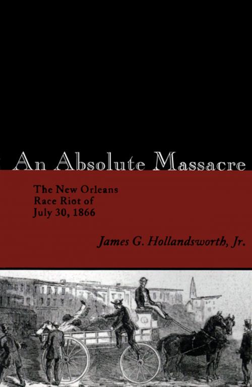 Cover of the book An Absolute Massacre by James G. Hollandsworth, Jr., LSU Press