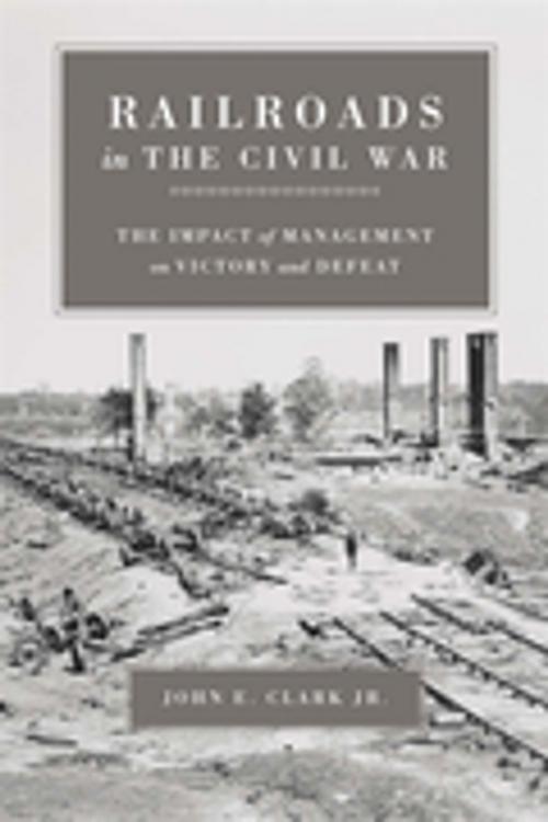 Cover of the book Railroads in the Civil War by John E. Clark Jr., LSU Press