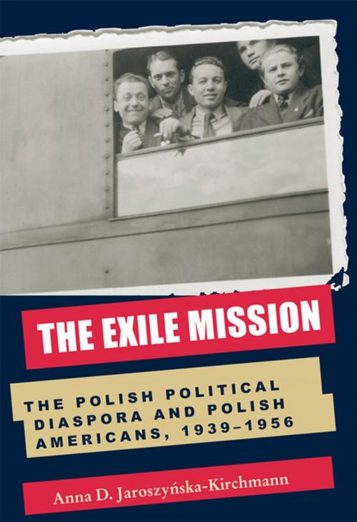 Cover of the book The Exile Mission by Anna D. Jaroszyńska-Kirchmann, Ohio University Press