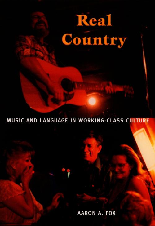 Cover of the book Real Country by Aaron A. Fox, Duke University Press