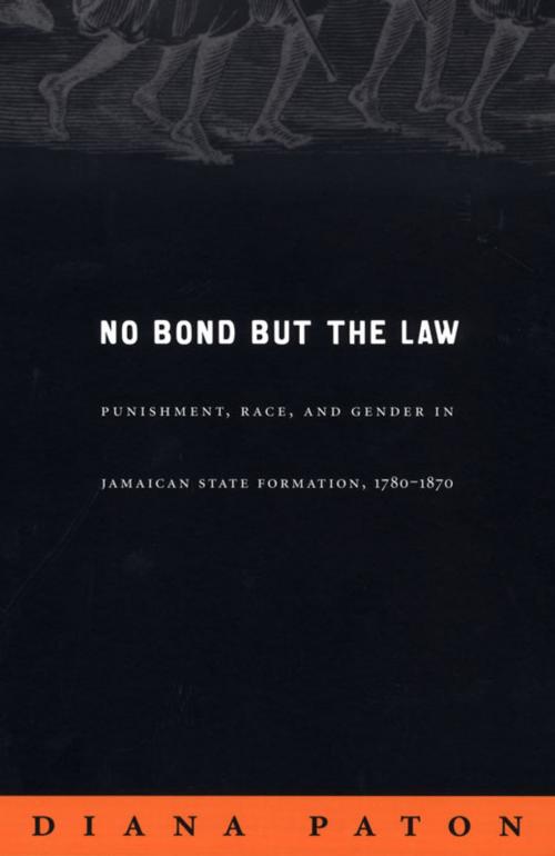 Cover of the book No Bond but the Law by Diana Paton, Inderpal Grewal, Caren Kaplan, Robyn Wiegman, Duke University Press