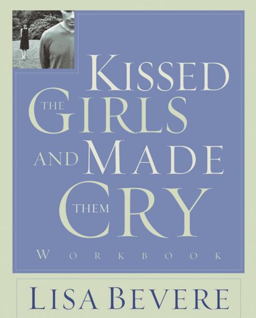 Cover of the book Kissed the Girls and Made Them Cry Workbook by Lisa Bevere, Thomas Nelson