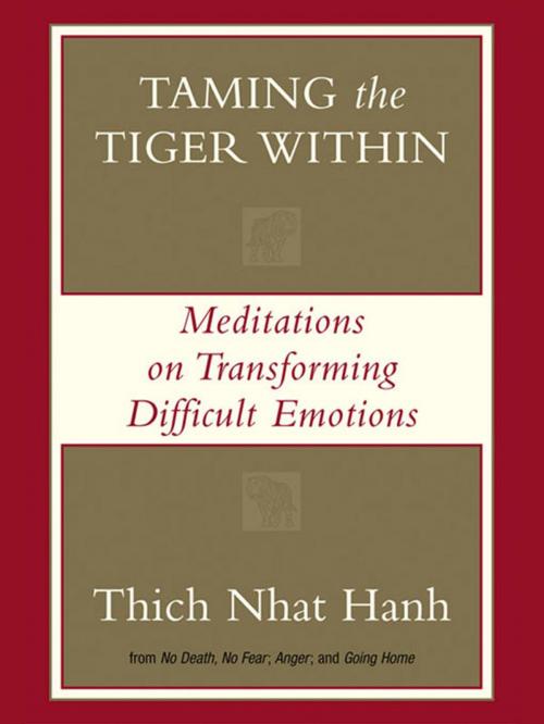 Cover of the book Taming the Tiger Within by Thich Nhat Hanh, Penguin Publishing Group